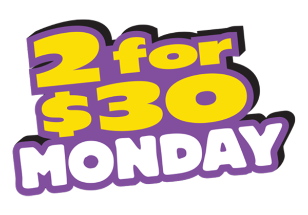 2 for $30 Monday